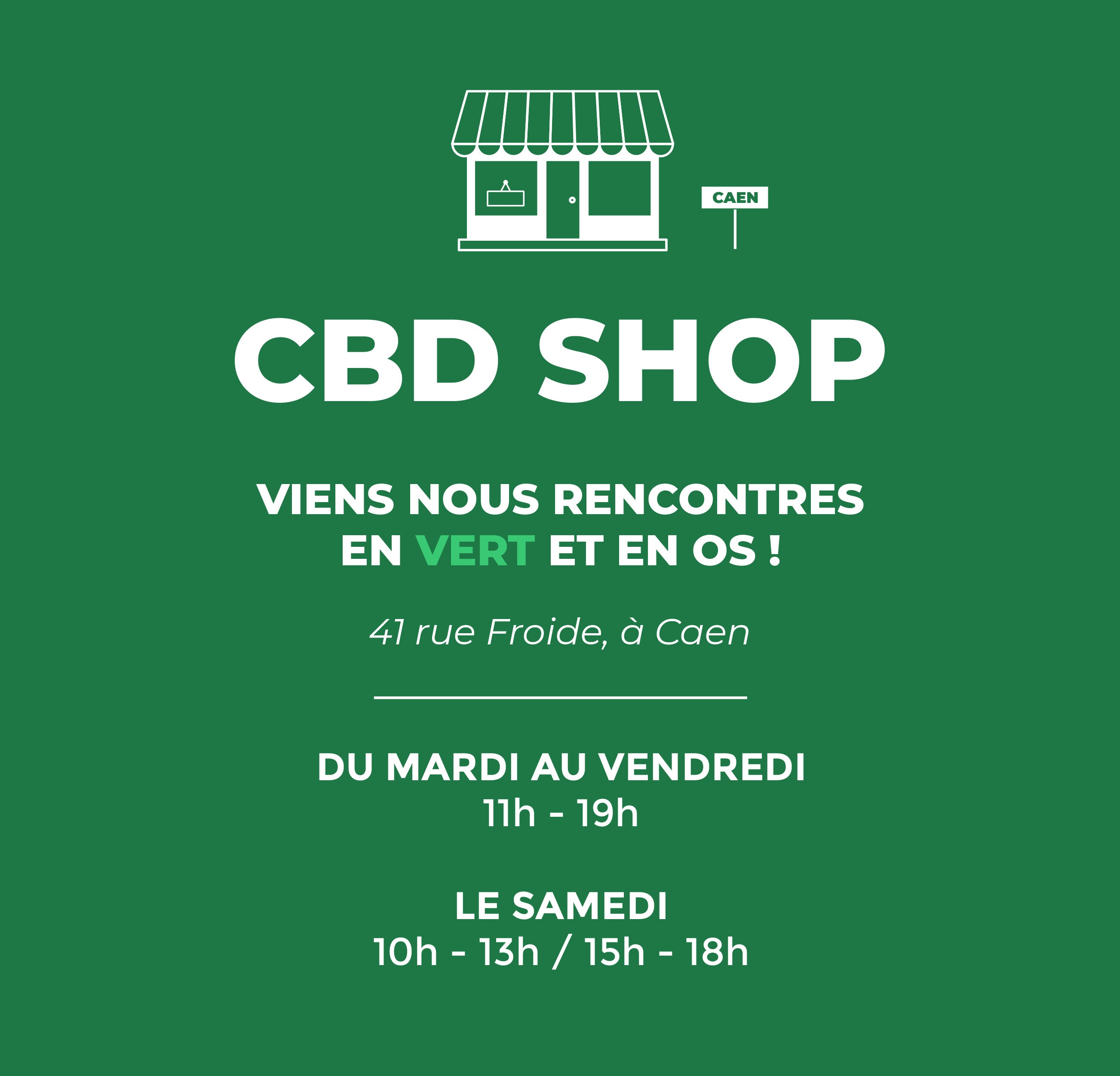 boutique cbd caen ouverture mardi au vendredi 11h/19h et le samedi 10h/13h et 15h/18h